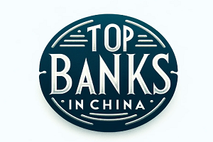 Top 10 Largest Banks in China Starting Your Corporate Account